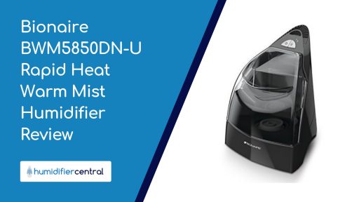 Bionaire BWM5850DN-U Rapid Heat Warm Mist Humidifier Review